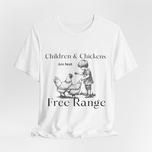 Children & Chickens Are Best Free Range T‑Shirt