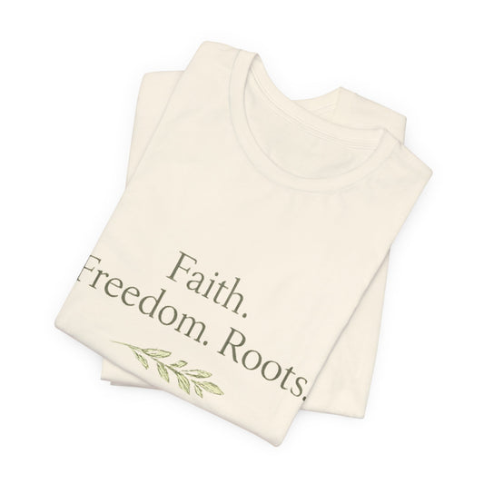 Faith. Freedom. Roots. Tee — Rustic Inspirational Graphic T‑Shirt