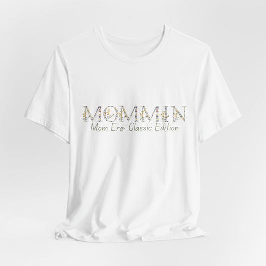 Mommin Floral Tee — “Mom Era Classic Edition” Women's Mom Shirt