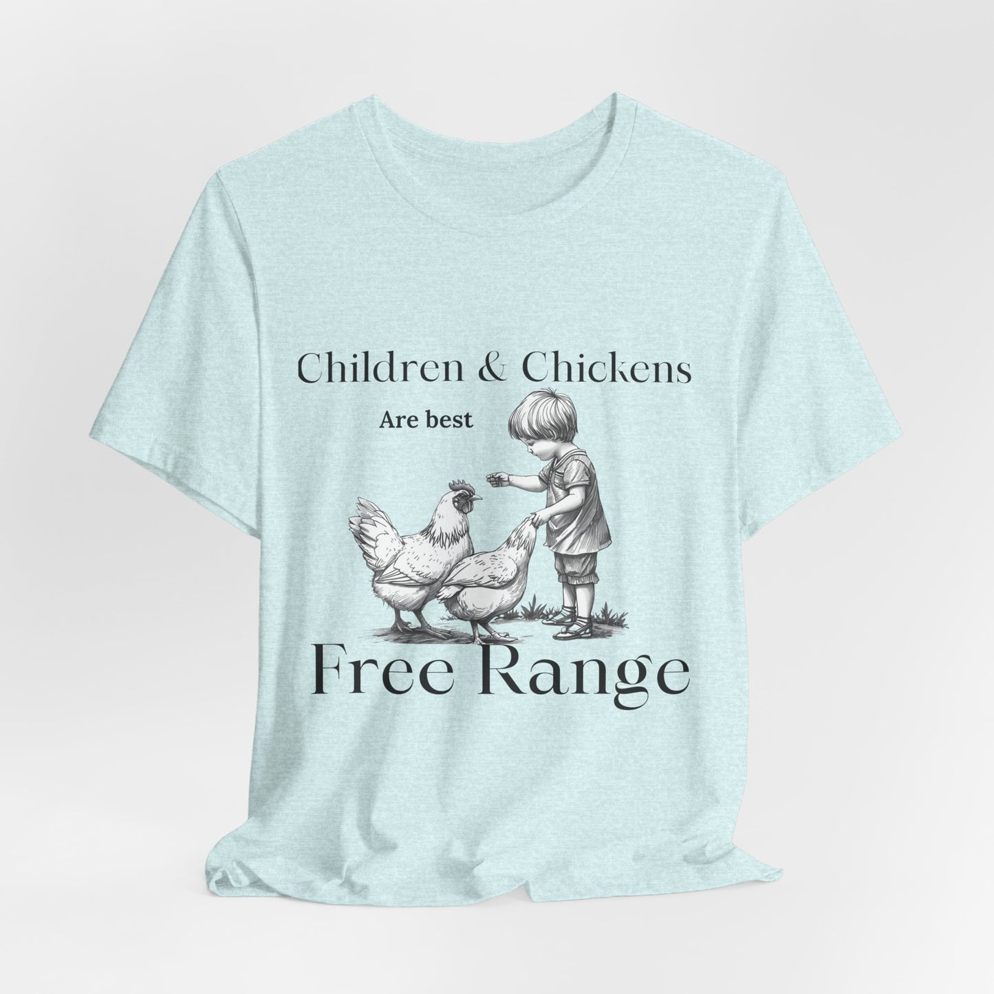 Children & Chickens Are Best Free Range T‑Shirt