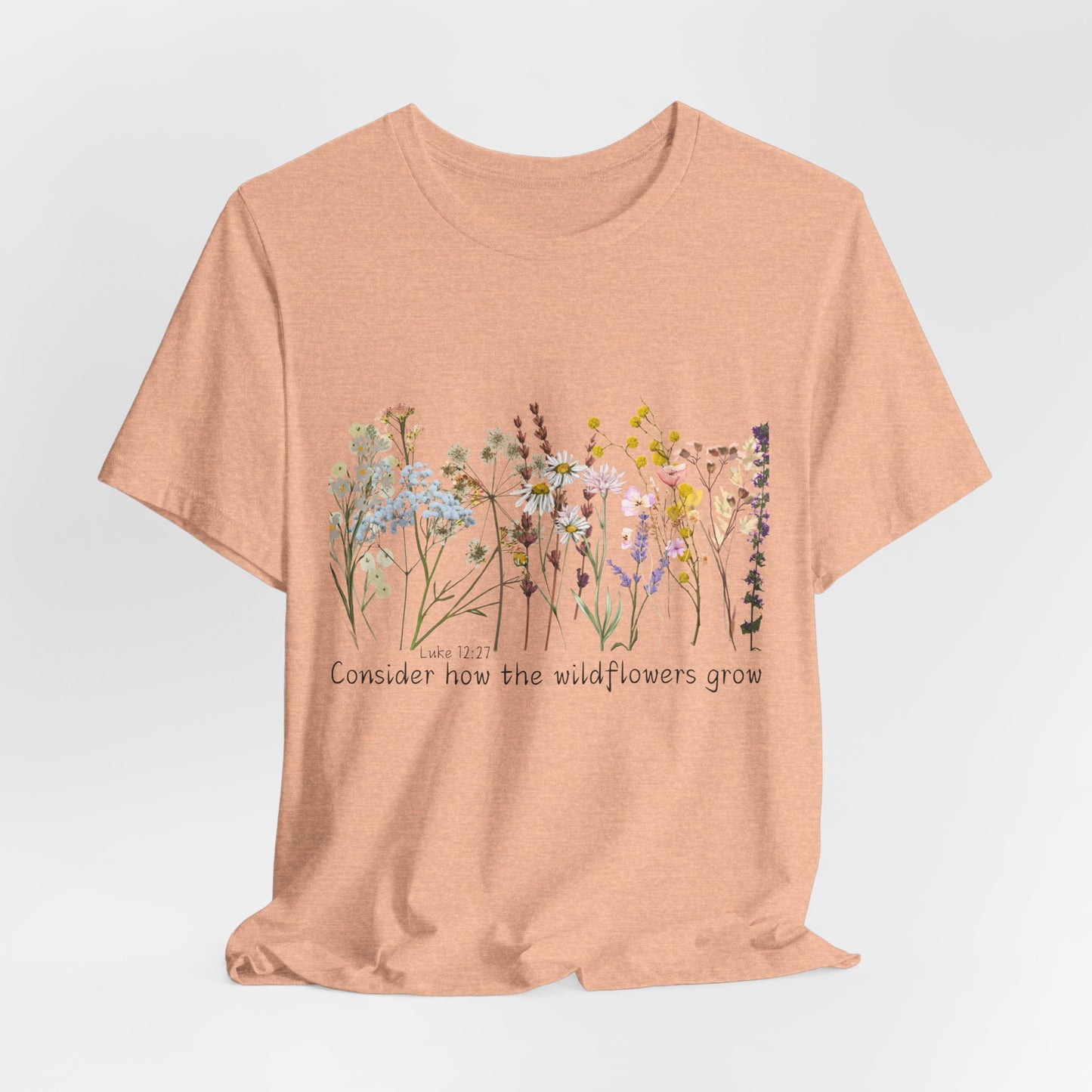 Wildflower Tee — “Consider How the Wildflowers Grow” Floral Graphic T-Shirt