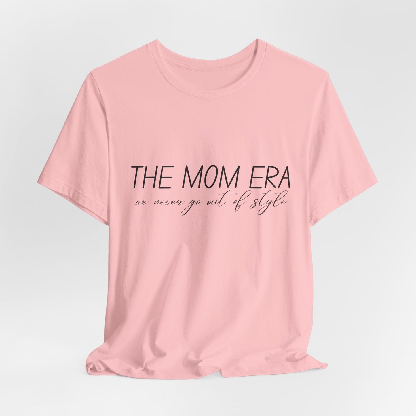 The Mom Era T-Shirt — 'The Mom Era' Graphic Tee for New Moms & Mom Life