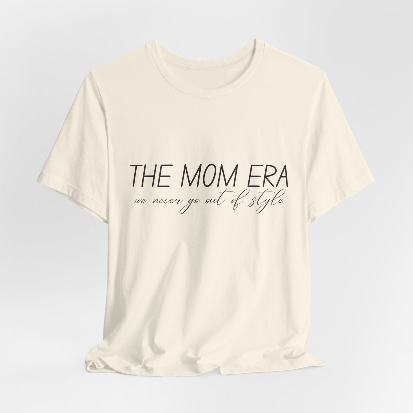 The Mom Era T-Shirt — 'The Mom Era' Graphic Tee for New Moms & Mom Life