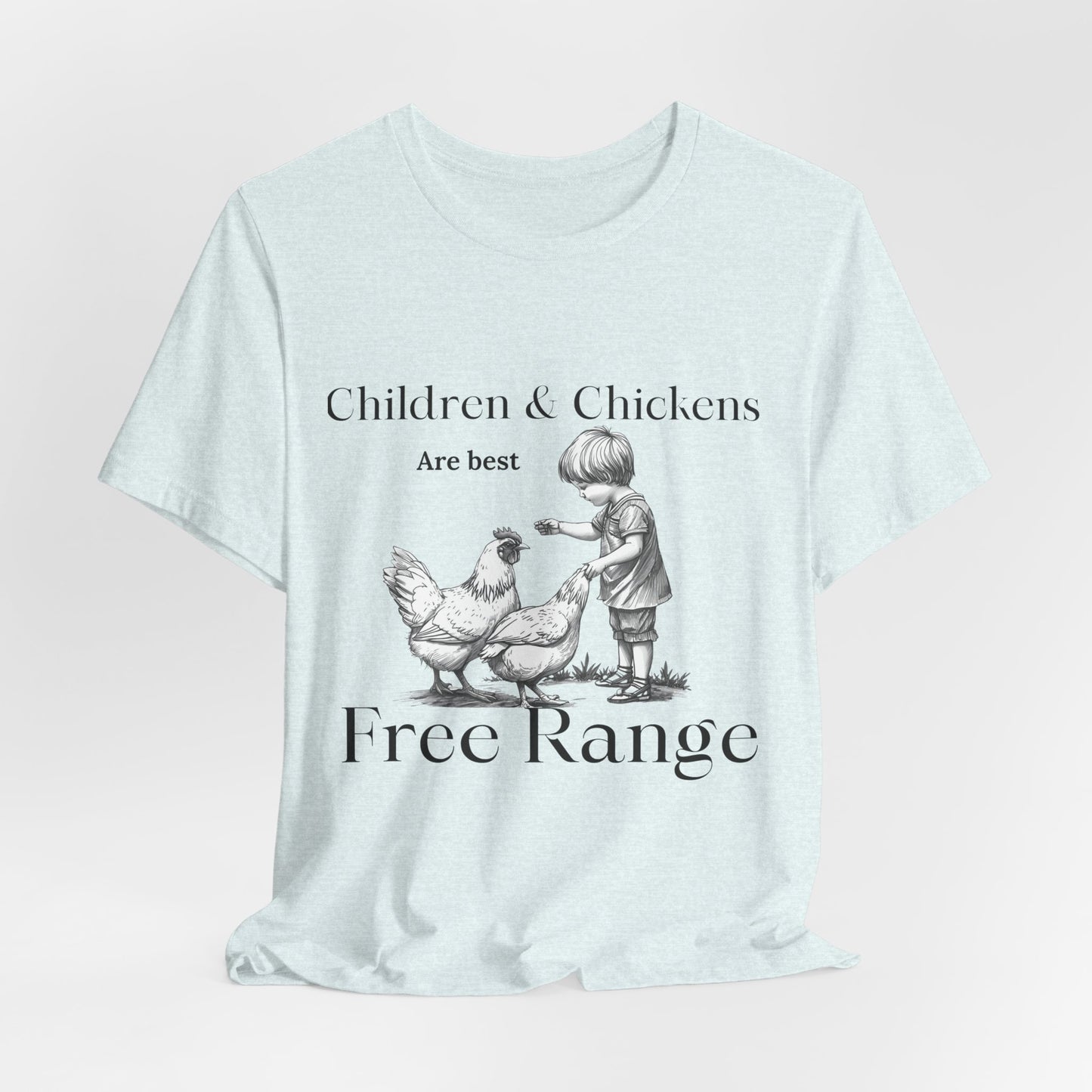 Children & Chickens Are Best Free Range T‑Shirt