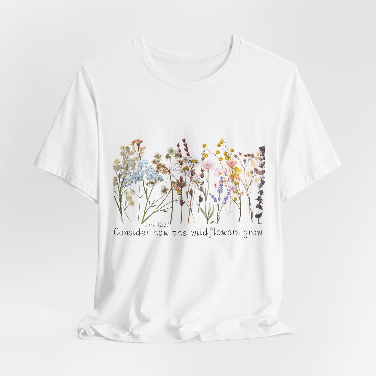 Wildflower Tee — “Consider How the Wildflowers Grow” Floral Graphic T-Shirt