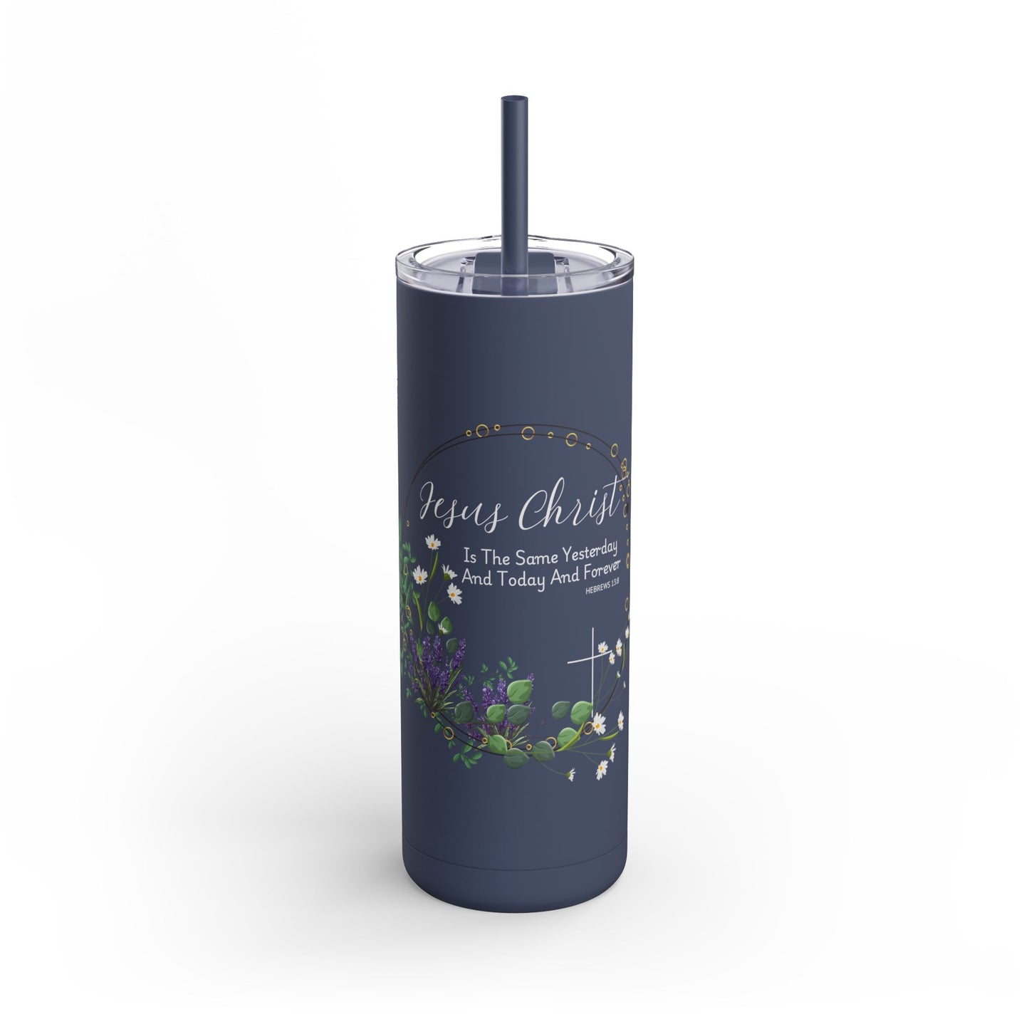 Jesus Christ Is The Same Yesterday Today and Forever Maars Maker Skinny Matte Tumbler, 20oz