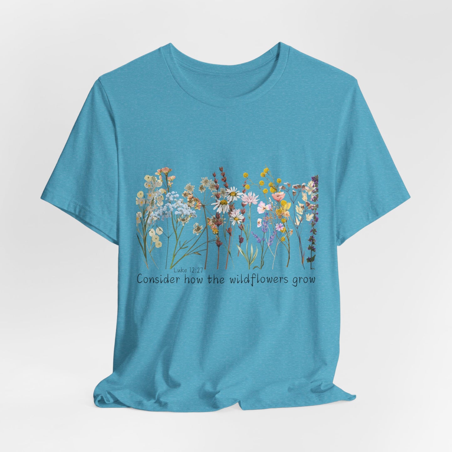 Wildflower Tee — “Consider How the Wildflowers Grow” Floral Graphic T-Shirt