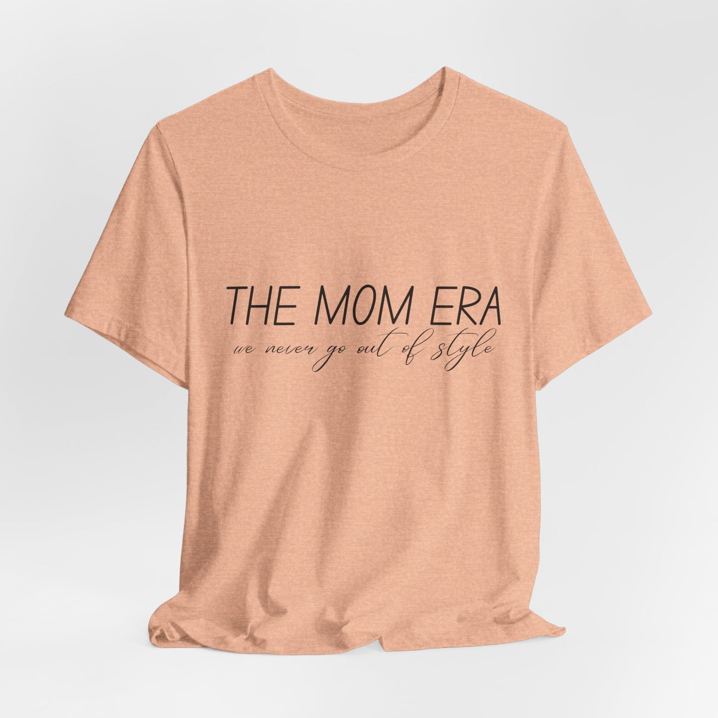 The Mom Era T-Shirt — 'The Mom Era' Graphic Tee for New Moms & Mom Life