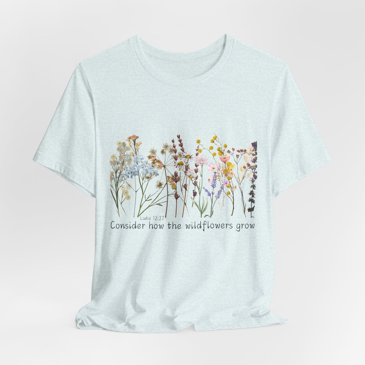 Wildflower Tee — “Consider How the Wildflowers Grow” Floral Graphic T-Shirt