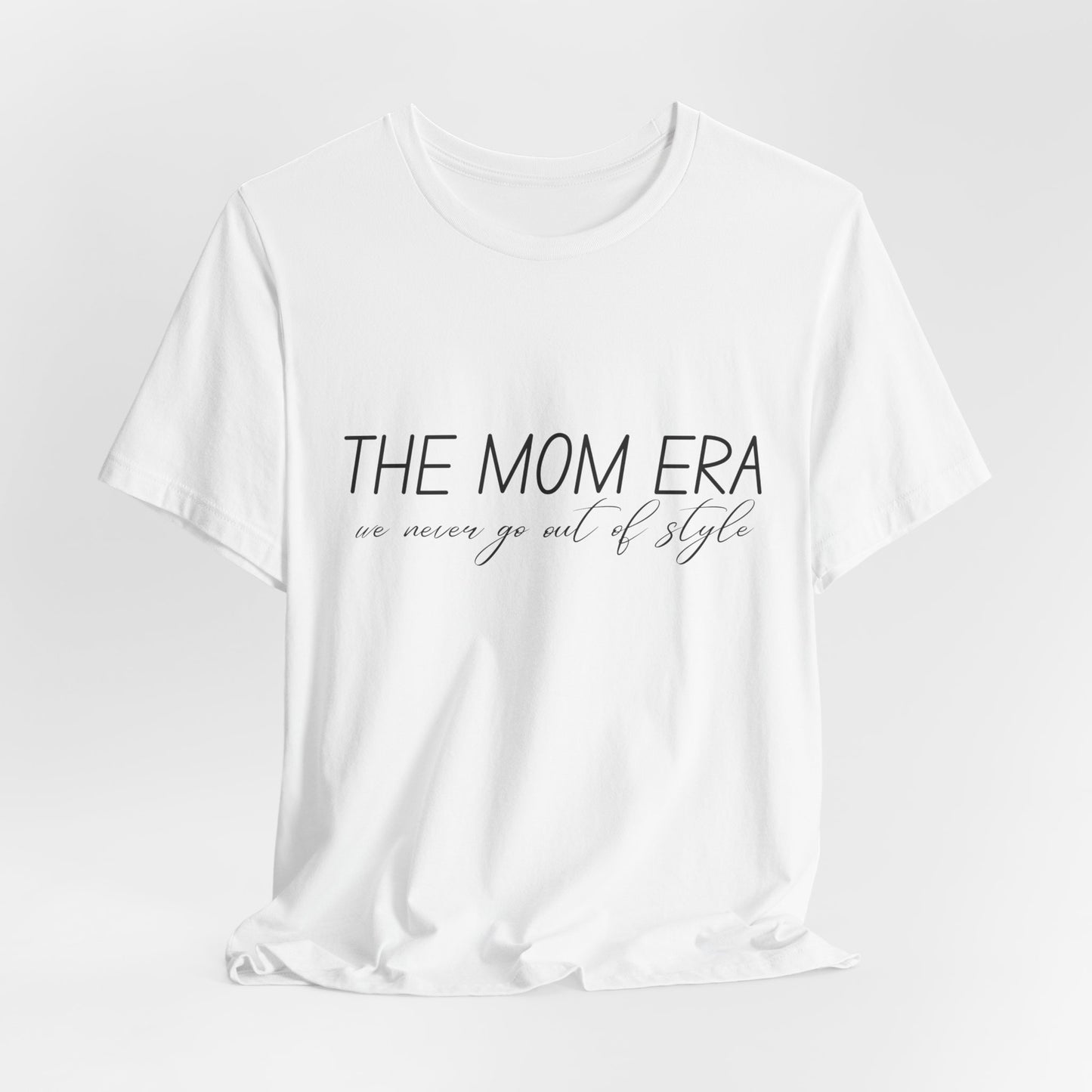 The Mom Era T-Shirt — 'The Mom Era' Graphic Tee for New Moms & Mom Life